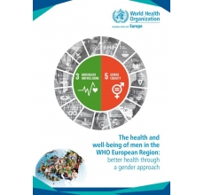 The health and  well-being of men in the  WHO European Region:  better health through  a gender approach